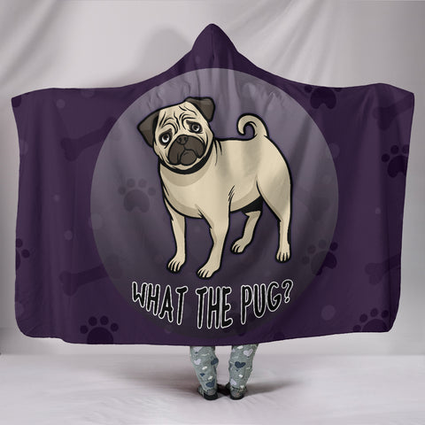 What The Pug Hooded Blanket for Lovers of Pugs