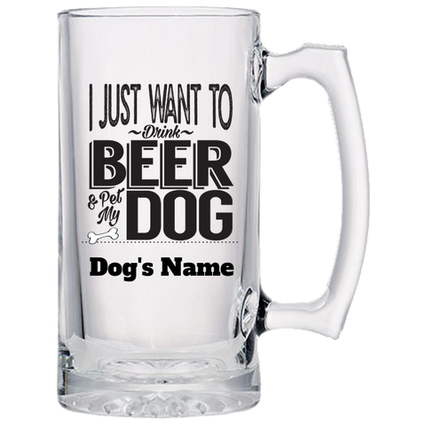 Personalized Beer Mug - "I just want to pet my dog and drink beer"